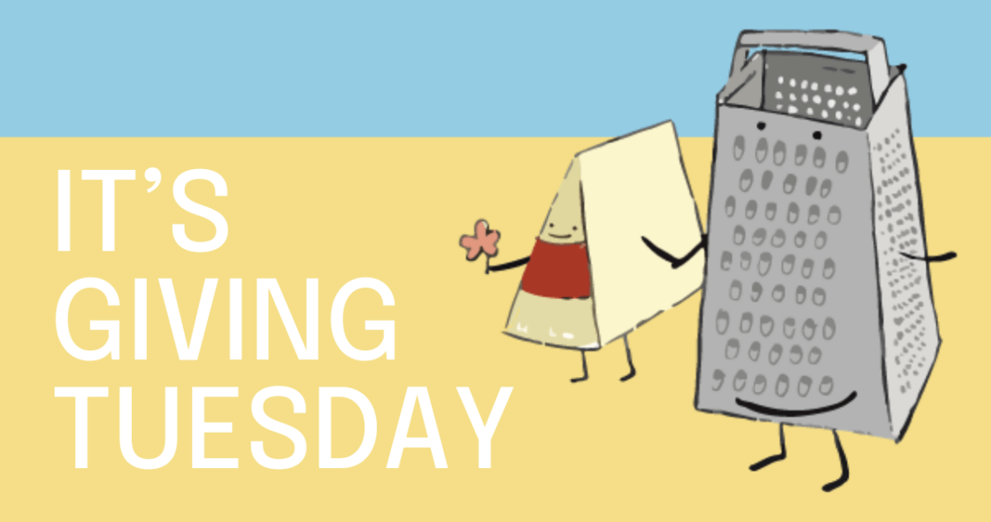 Drawing of cheese and grater holding hands with title "It's Giving Tuesday"