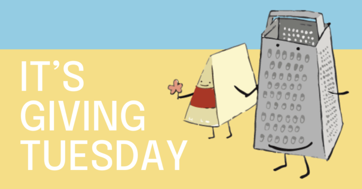 Drawing of cheese and grater holding hands with title "It's Giving Tuesday"